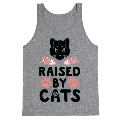 Raised By Cats Tank Top