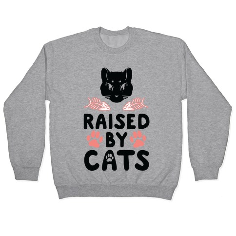 Raised By Cats Pullover