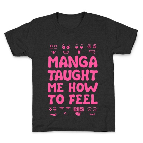 Manga Taught Me How to Feel Kids T-Shirt