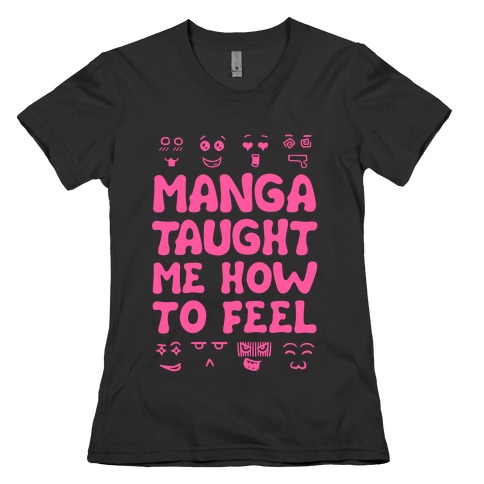 Manga Taught Me How to Feel Womens T-Shirt