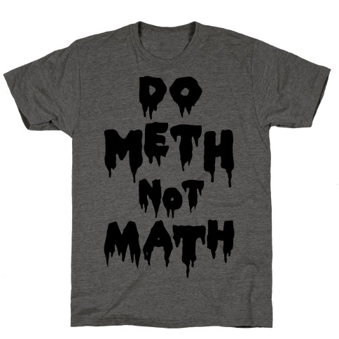 Meth Not Math T-Shirt