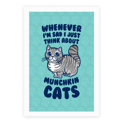 Whenever I'm Sad I Just Think About Munchkin Cats Posters | LookHUMAN