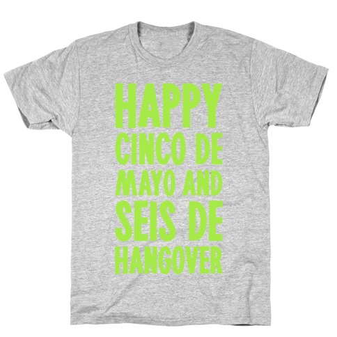 Happy Cinco De Mayo And Seis De Hangover T-Shirt