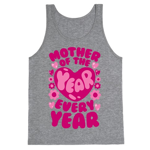 Mother of The Year Every Year Tank Top