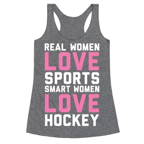 Real Women Love Sports Smart Women Love Hockey Racerback Tank Top