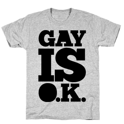 Gay Is OK T-Shirt