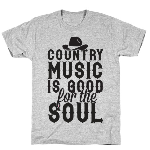 Country Music Is Good For The Soul T-Shirt