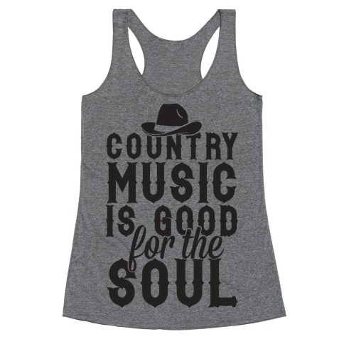 Country Music Is Good For The Soul Racerback Tank Top