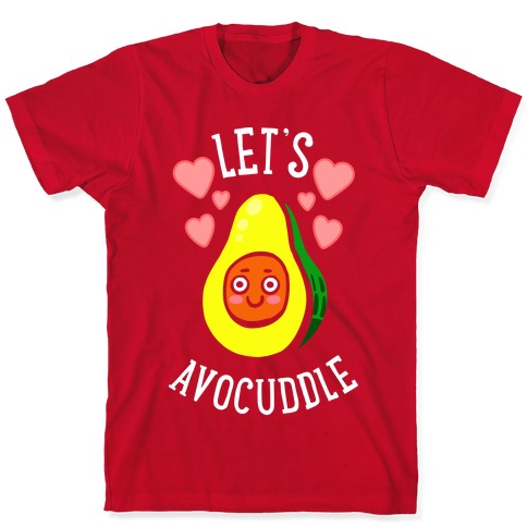 Lets Avocuddle T-Shirts | LookHUMAN