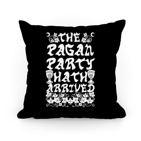 The Pagan Party Hath Arrived Pillow