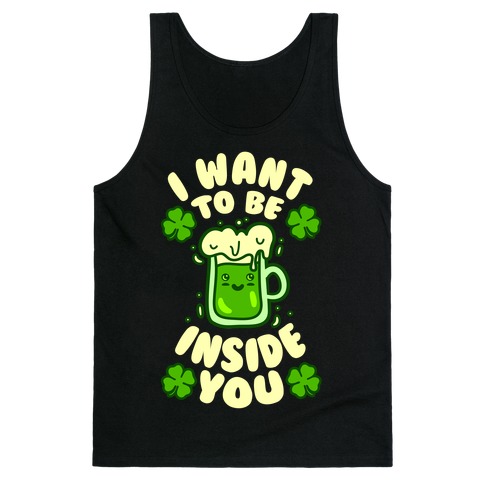 I Want To Be Inside You (St Patricks Day) Tank Top