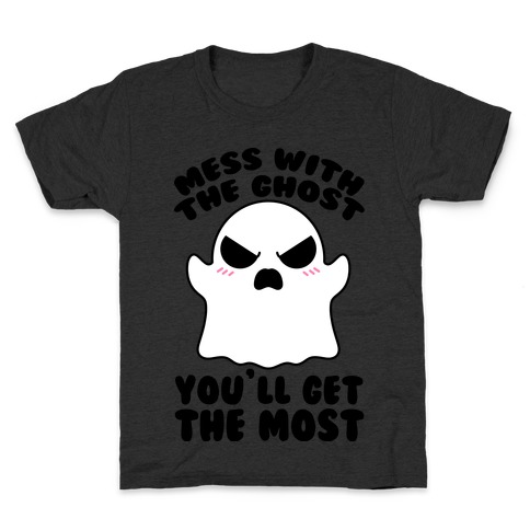 Mess With The Ghost You'll Get The Most Kids T-Shirt