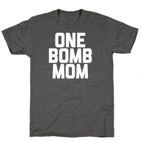 One Bomb Mom T-Shirt