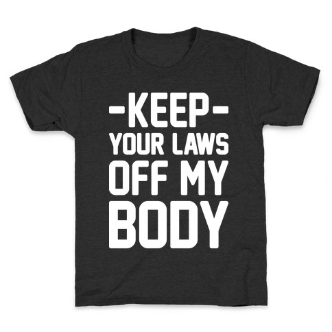 Keep Your Laws Off My Body (Intersectional) Kids T-Shirt