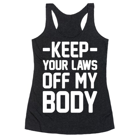 Keep Your Laws Off My Body (Intersectional) Racerback Tank Top