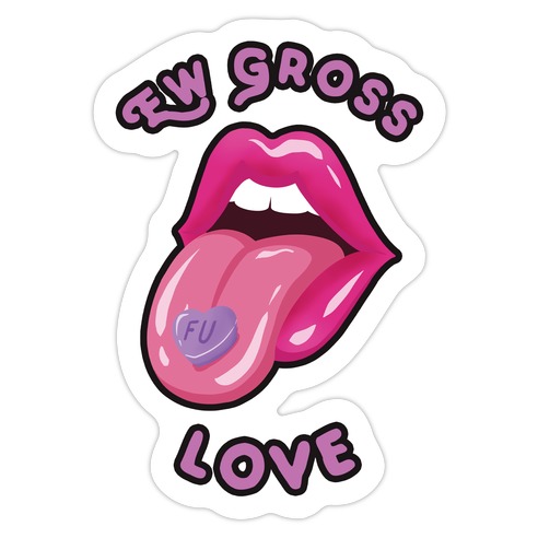 Ew Gross Love Die Cut Sticker