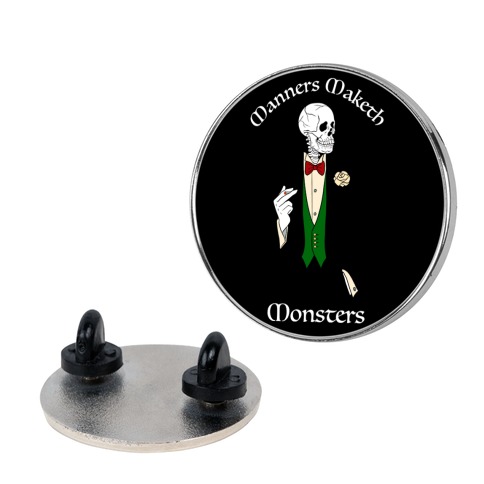 Manners Maketh Monsters Pin