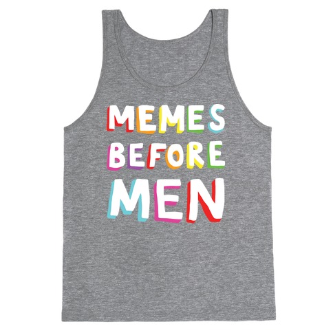 Memes Before Men Tank Top