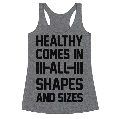 Healthy Comes In All Shapes And Sizes Racerback Tank Top
