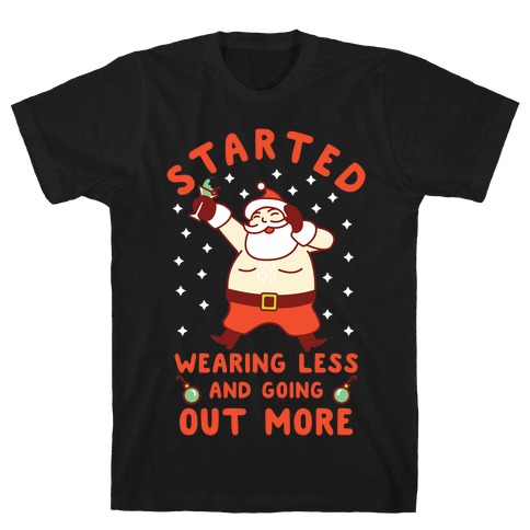 Santa Wearing Less and Going Out More T-Shirts | LookHUMAN
