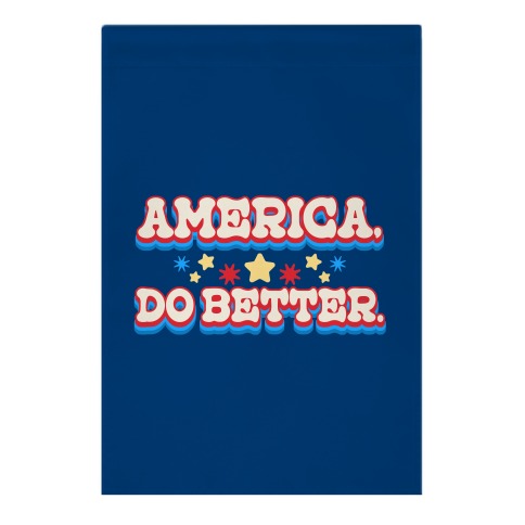 America, Do Better. Garden Flag