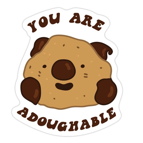 You Are Adoughable Cookie Dough Wad Die Cut Sticker
