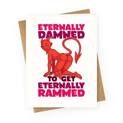 Eternally Damned To Get Eternally Rammed Greeting Card
