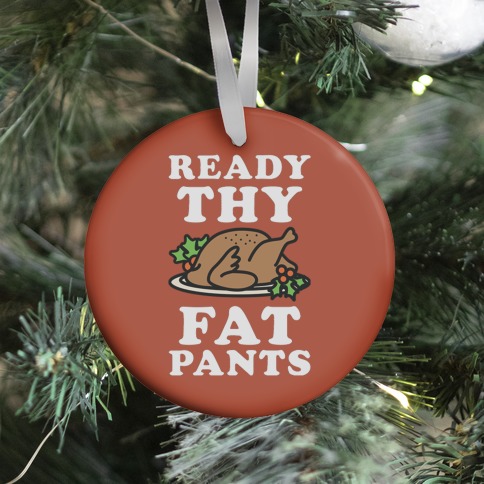 Ready Thy Fat Pants Ornament