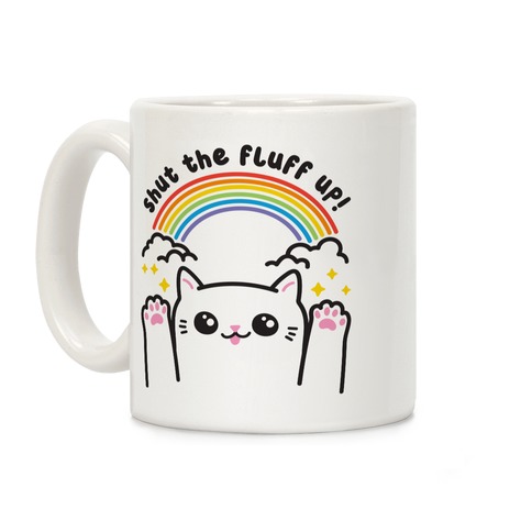 Shut The Fluff Up! Cat Coffee Mug