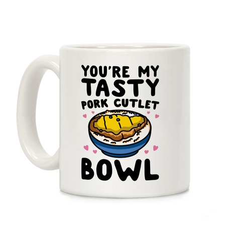 You're My Tasty Pork Cutlet Bowl Coffee Mug