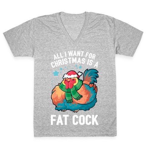 All I Want For Christmas Is A Fat Cock V-Neck Tee Shirt