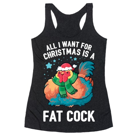 All I Want For Christmas Is A Fat Cock Racerback Tank Top