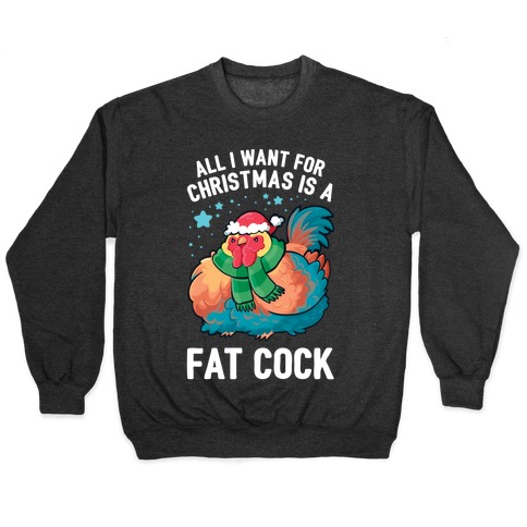 All I Want For Christmas Is A Fat Cock Pullover