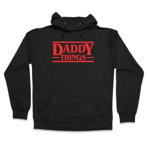 Daddy Things Hooded Sweatshirt