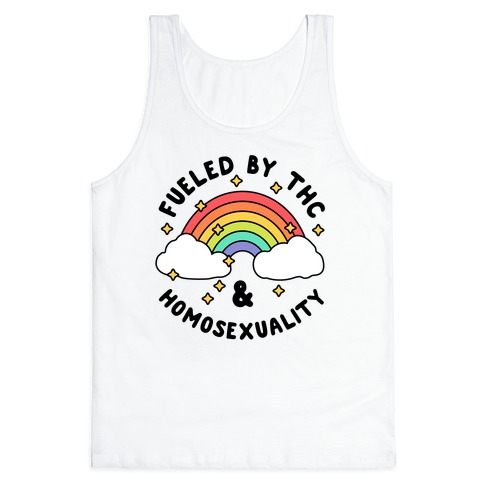 Fueled By THC & Homosexuality Tank Top