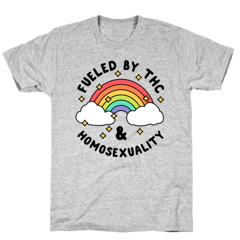 Fueled By THC & Homosexuality T-Shirt
