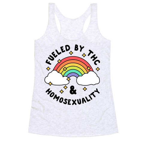 Fueled By THC & Homosexuality Racerback Tank Top