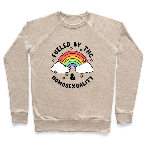 Fueled By THC & Homosexuality Pullover