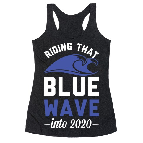Riding That Blue Wave into 2020 Racerback Tank Top