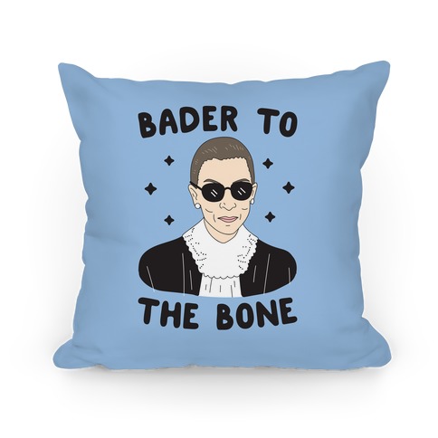 Bader To The Bone RBG Pillow