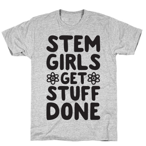 STEM Girls Get Stuff Done T-Shirt