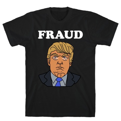 Fraud (TRUMP) T-Shirt