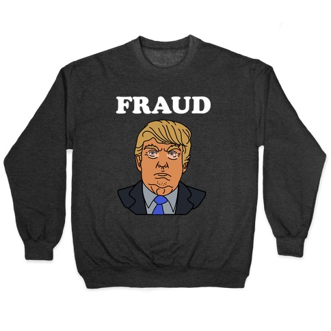 Fraud (TRUMP) Pullover