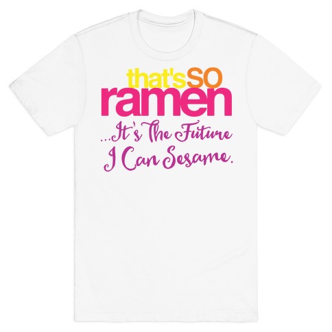 That's So Ramen Parody T-Shirt