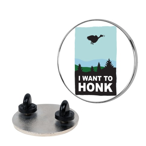 I Want To Honk Pin