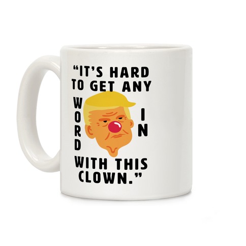 Trump Clown Quote Coffee Mug