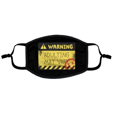 Warning Adulting May Vary Flat Face Mask