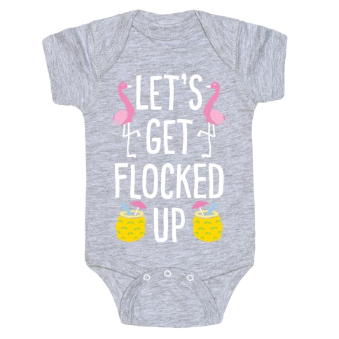 Let's Get Flocked Up Baby One-Piece