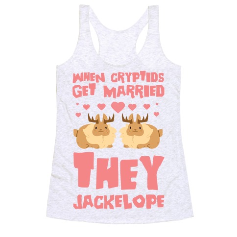 When Cryptids Get Married They Jackelope Racerback Tank Top