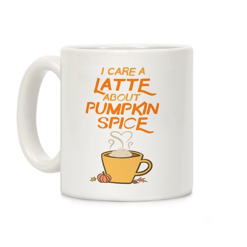 I Care a Latte (Pumpkin Spice) Coffee Mug